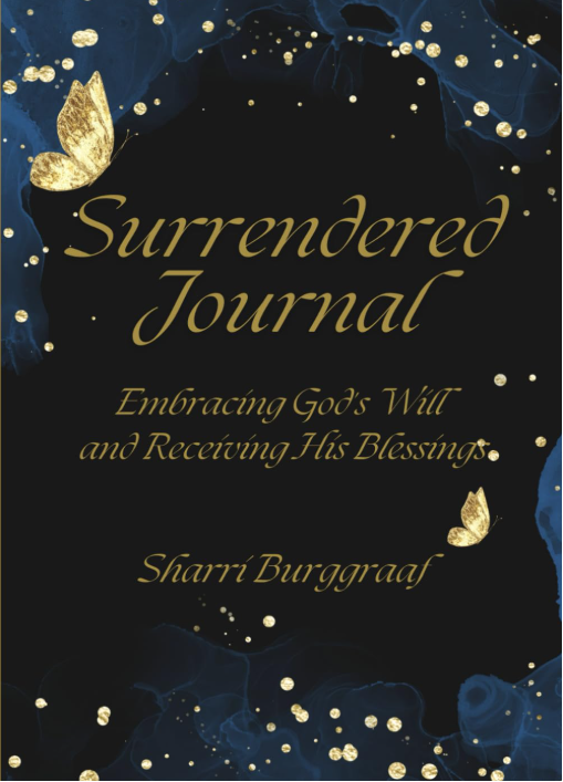Surrendered: Embracing God's Will, Receiving His Blessings